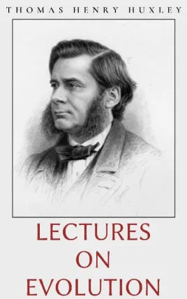 Lectures on Evolution by Thomas Henry Huxley