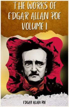 THE WORKS OF EDGAR ALLAN POE VOLUME I BY EDGAR ALLAN POE