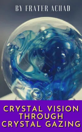 Crystal Vision Through Crystal Gazing