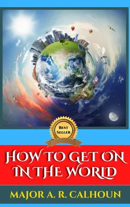 HOW TO GET ON IN THE WORLD