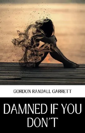 DAMNED IF YOU DON'T