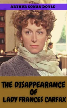 THE DISAPPEARANCE OF LADY FRANCES CARFAX
