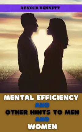MENTAL EFFICIENCY AND OTHER HINTS TO MEN AND WOMEN