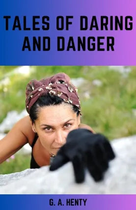 TALES OF DARING AND DANGER