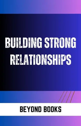 BUILDING STRONG RELATIONSHIPS