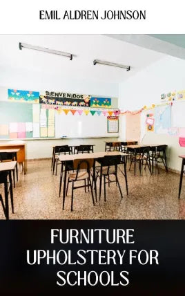 FURNITURE UPHOLSTERY FOR SCHOOLS