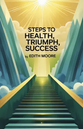 Steps to Health, Triumph, Success