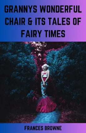 GRANNYS WONDERFUL CHAIR & ITS TALES OF FAIRY TIMES