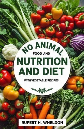 No Animal Food and Nutrition and DietwithVegetable Recipes