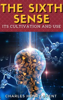 The Sixth Sense: Its Cultivation and Use