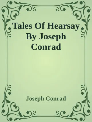 Tales Of Hearsay By Joseph Conrad : From the author of Books like - Heart of Darkness - Lord Jim - Heart of Darkness and Selected Short Fiction