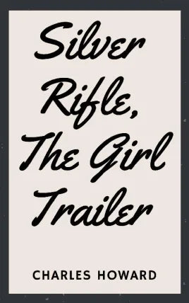 SILVER RIFLE, THE GIRL TRAILER