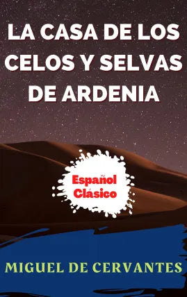 LA CASA DE LOS CELOS Y SELVAS DE ARDENIA