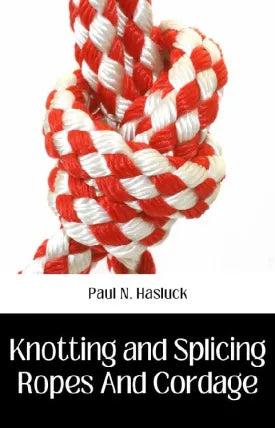 KNOTTING AND SPLICING ROPES AND CORDAGE