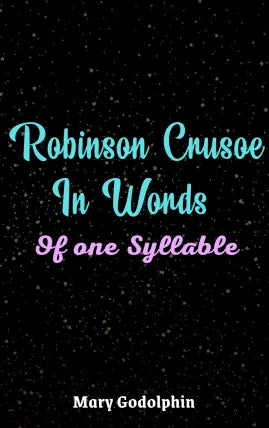 Robinson Crusoe In Words of One Syllable
