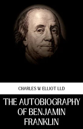 THE AUTOBIOGRAPHY OF BENJAMIN FRANKLIN