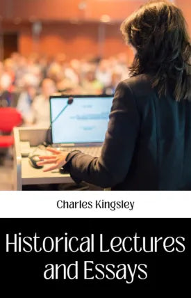 HISTORICAL LAECTURES AND ESSAYS