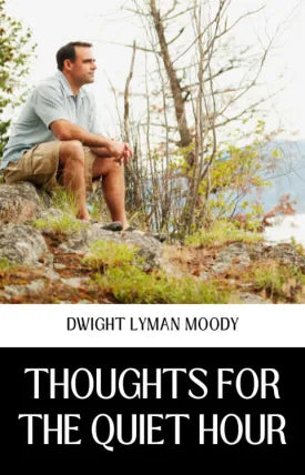 THOUGHTS FOR THE QUIET HOUR