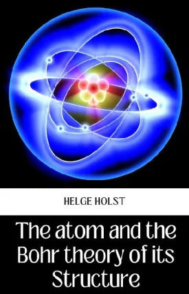 THE ATOM AND THE BOHR THEORY OF ITS STRUCTURE