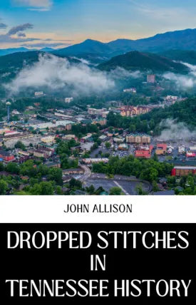 DROPPED STITCHES IN TENNESSEE HISTORY