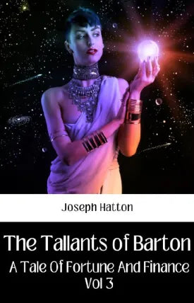 THE TALLANTS OF BARTON A TALE OF FORTUNE AND FINANCE VOL 3