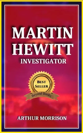 MARTIN HEWITT, INVESTIGATOR