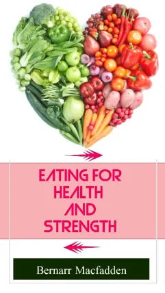 Eating for Health and Strength