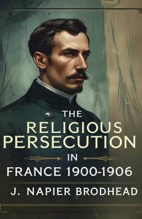 The Religious Persecution in France 1900-1906