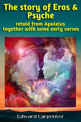 The Story Of Eros & Psyche Retold From Apuleius Together with Some Early Verses