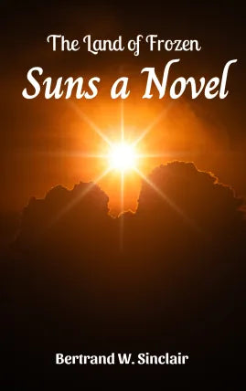 The Land of Frozen SunsA Novel