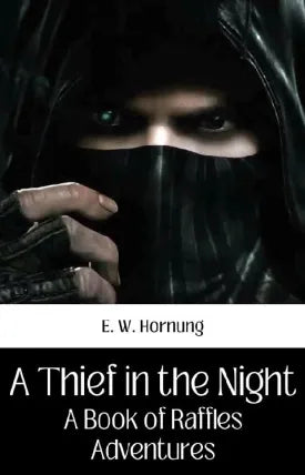 A Thief in the Night [A Book of Raffles' Adventures]