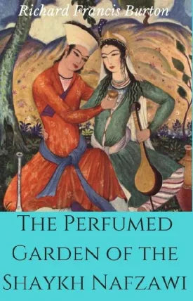 The Perfumed Garden of the Shaykh Nafzawi