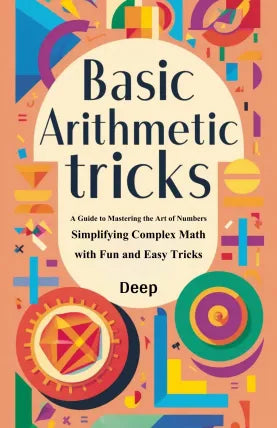 Basic Arithmetic Tricks: A Guide to Mastering the Art of Numbers