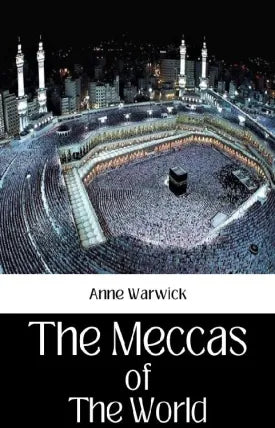 THE MECCAS OF THE WORLD