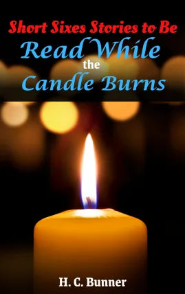 Short Sixes Stories to be Read While the Candle Burns