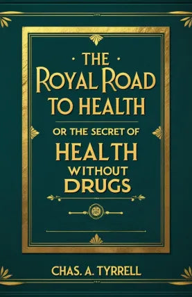 The Royal Road to Health or The Secret of Health without Drugs