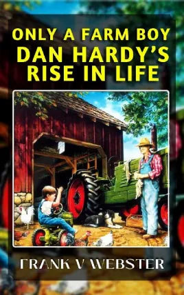 ONLY A FARM BOY DAN HARDY’S RISE IN LIFE