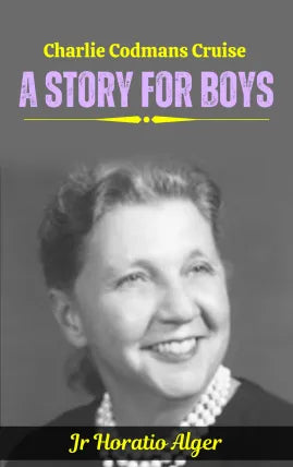 Charlie Codman's Cruise: A Story for Boys