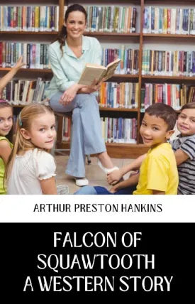FALCON OF SQUAWTOOTH A WESTERN STORY