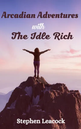Arcadian Adventures with the Idle Rich