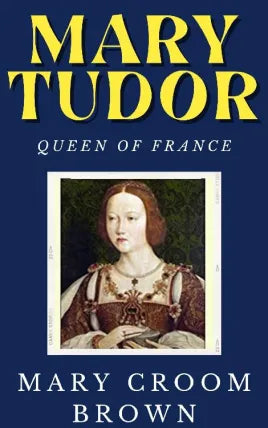 Mary Tudor, Queen of France