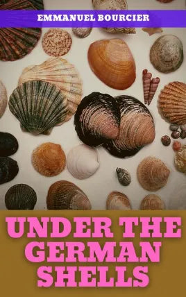 UNDER THE GERMAN SHELLS