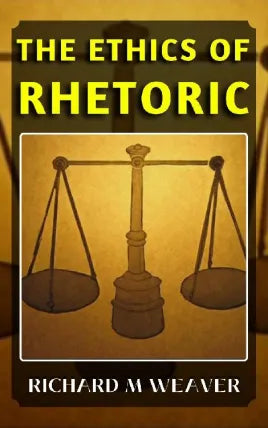 THE ETHICS OF RHETORIC