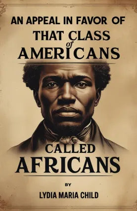 An Appeal in Favor of that Class of Americans Called Africans