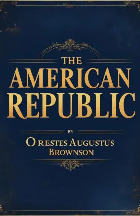 The American Republic: Its Constitution, Tendencies, and Destiny