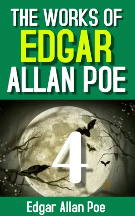 The Works of Edgar Allan Poe, Volume 4