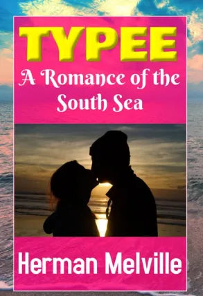Typee : A Romance of the South Sea
