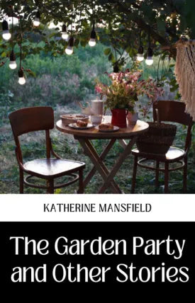 THE GARDEN PARTY AND OTHER STORIES