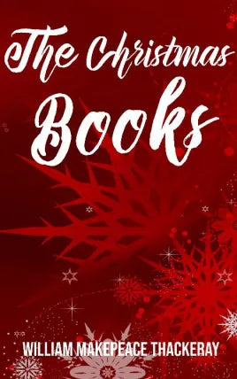 The Christmas Books of Mr. M. A. Titmarsh