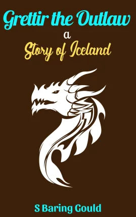 Grettir the Outlaw A Story of Iceland